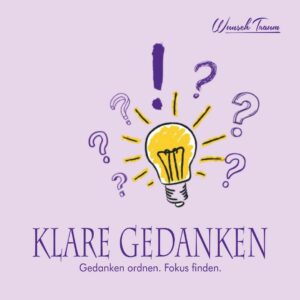 Klare Gedanken – Gedanken ordnen · Fokus finden