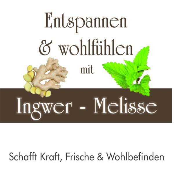 Ingwer Melisse – Schafft Kraft, Frische und Wohlbefinden