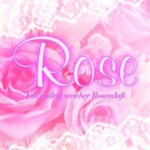 Rose – Ein pudrig weicher Rosenduft