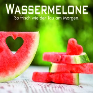 Wassermelone – So frisch wie der Tau am Morgen