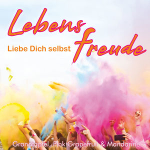 Lebensfreude – Liebe Dich selbst